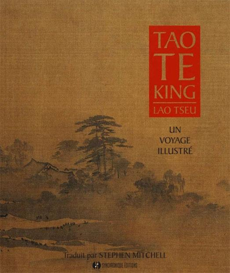 TAO TE KING - UN VOYAGE ILLUSTRE - LAO-TSEU - Synchronique éditions