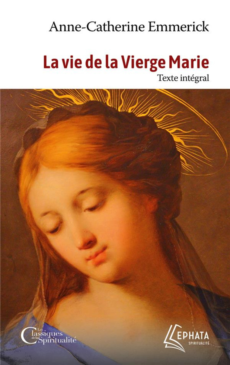 LA VIE DE LA VIERGE MARIE - TEXTE INTEGRAL - EMMERICK - EPHATA