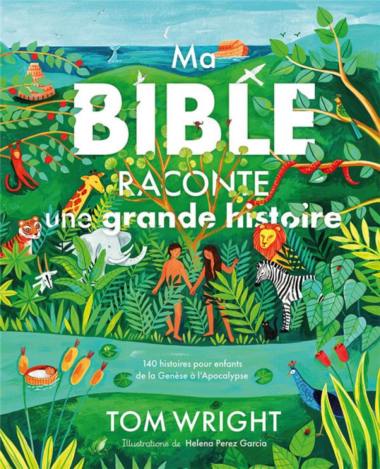 MA BIBLE RACONTE UNE GRANDE HISTOIRE - 140 HISTOIRES POUR ENFANTS DE LA GENESE A L APOCALYPSE - EDIT - WRIGHT/PEREZ GARCIA - EXCELSIS