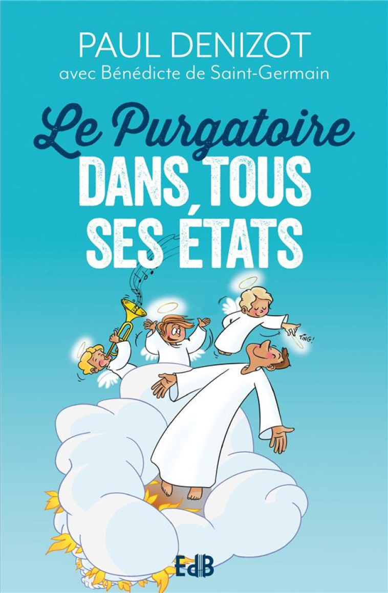 LE PURGATOIRE DANS TOUS SES ETATS - DENIZOT PAUL - BEATITUDES