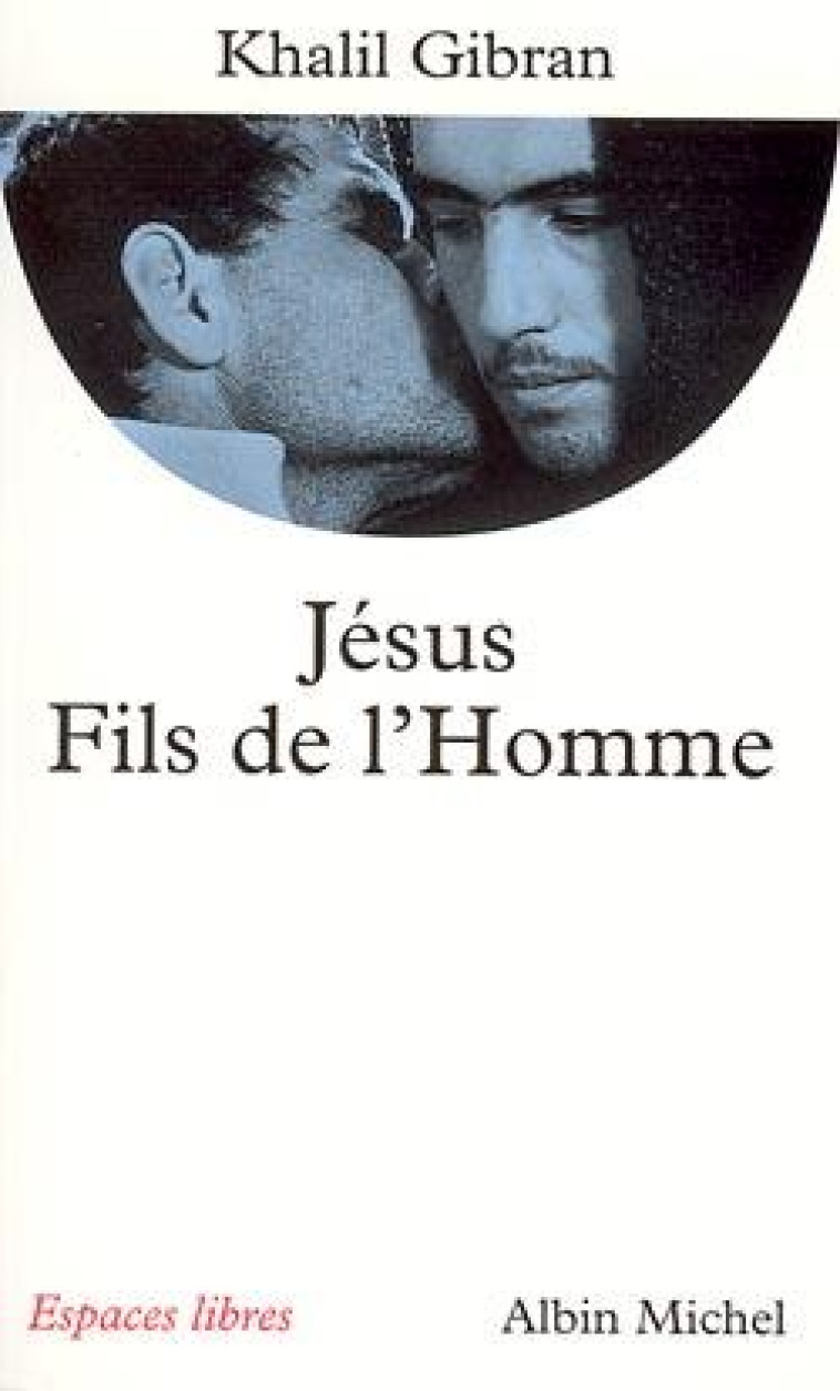 ESPACES LIBRES - T56 - JESUS, FILS DE L-HOMME - GIBRAN - ALBIN MICHEL