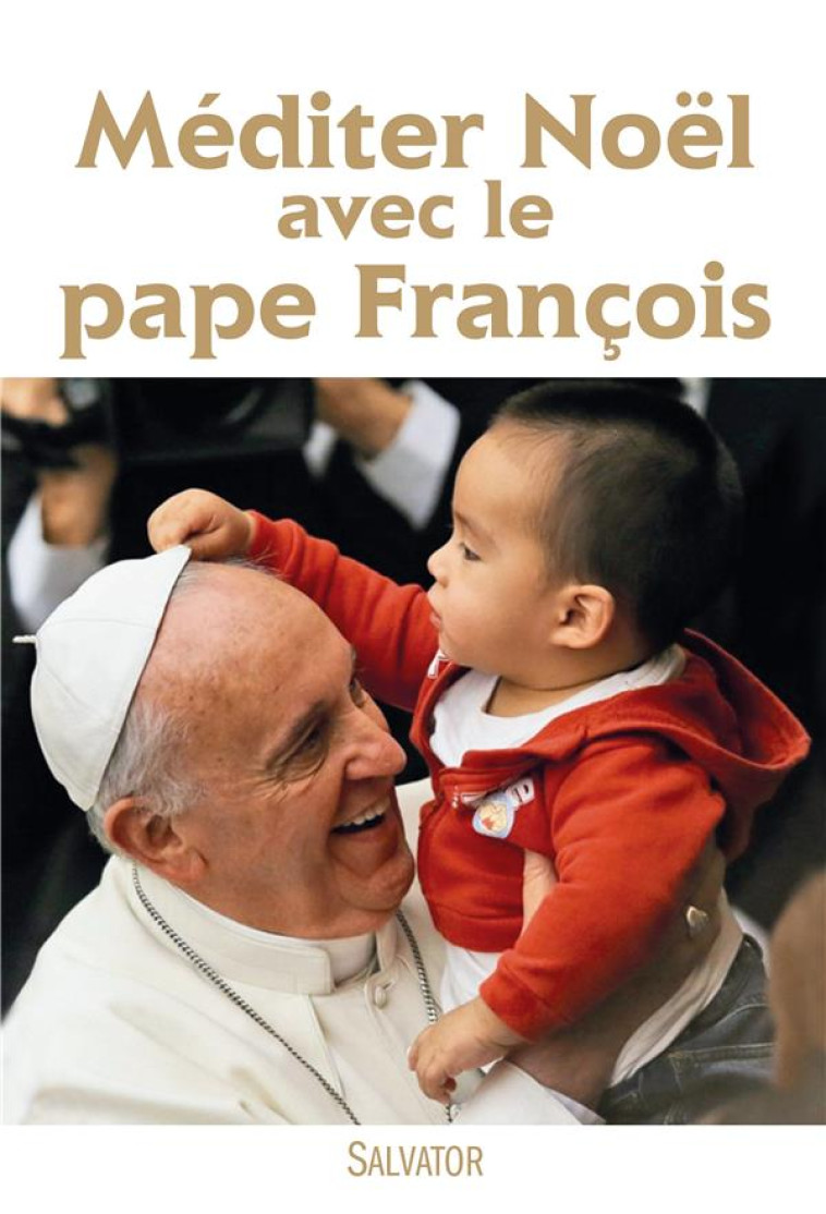 MEDITER NOEL AVEC LE PAPE FRANCOIS - FRANCOIS - Salvator