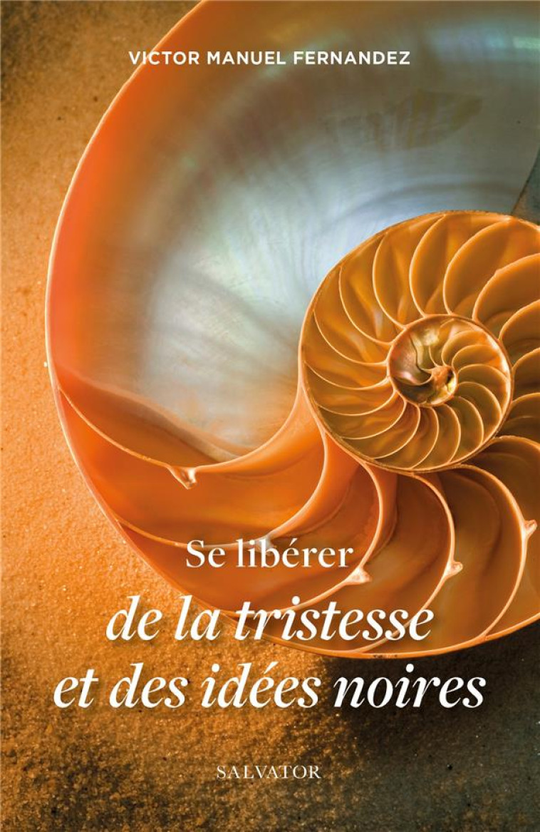 SE LIBERER DE LA TRISTESSE ET DES IDEES NOIRES - MGR VICTOR MANUEL FE - SALVATOR