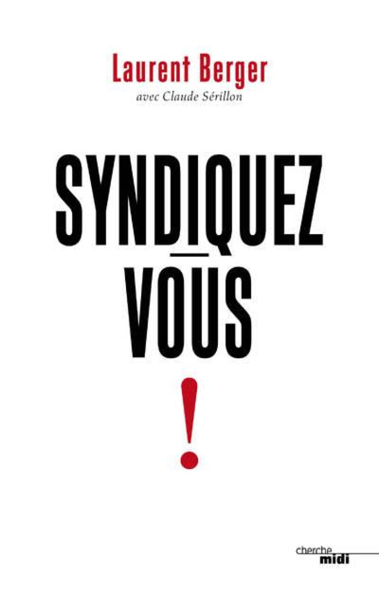 SYNDIQUEZ-VOUS ! - BERGER/SERILLON - LE CHERCHE MIDI