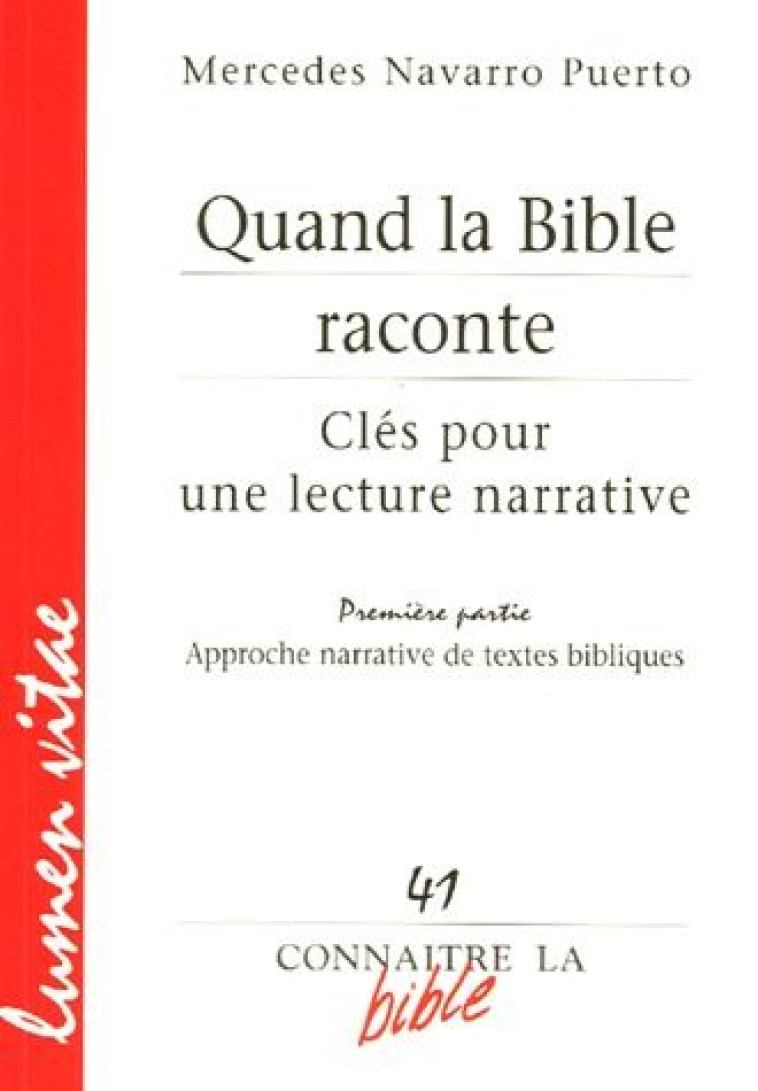 CONNAITRE LA BIBLE - NUMERO 41 QUAND LA BIBLE RACONTE 1 APPROCHE NARRATIVE DE TEXTES BIBLIQUES - NAVARRO PUERTO MERCE - LUMEN VITAE