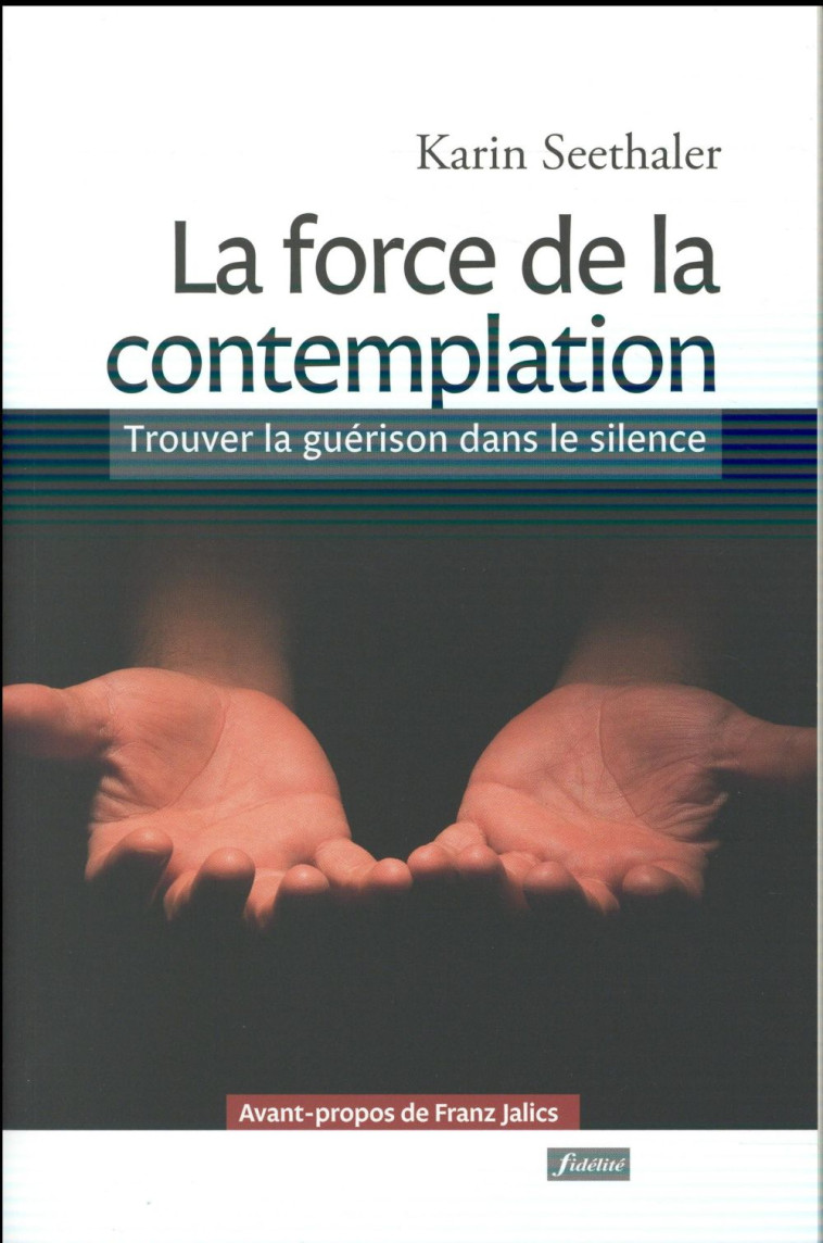 LA FORCE DE LA CONTEMPLATION - SEETLHALER KARIN - Fidélité