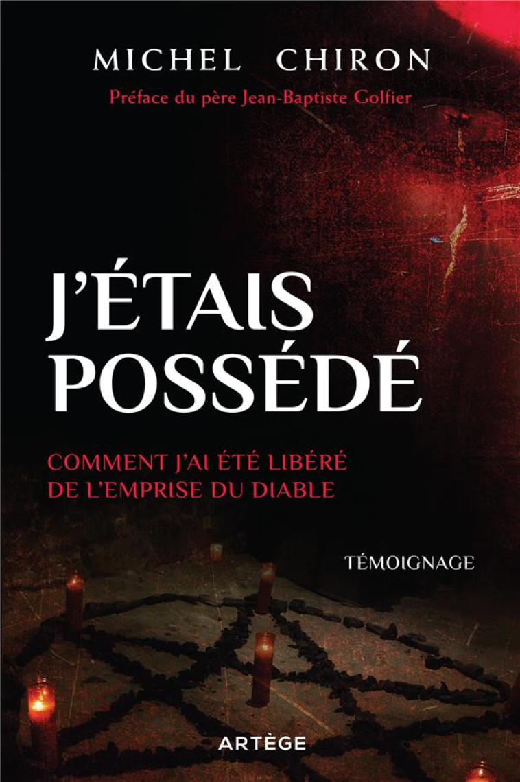 J-ETAIS POSSEDE - COMMENT J-AI ETE LIBERE DE L-EMPRISE DU DIABLE - CHIRON/GOLFIER - ARTEGE