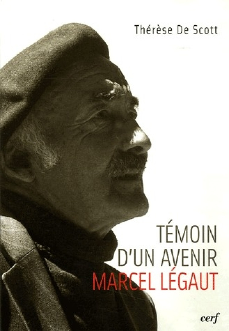 TEMOIN D-UN AVENIR, MARCEL LEGAUT - DE SCOTT THERESE - CERF