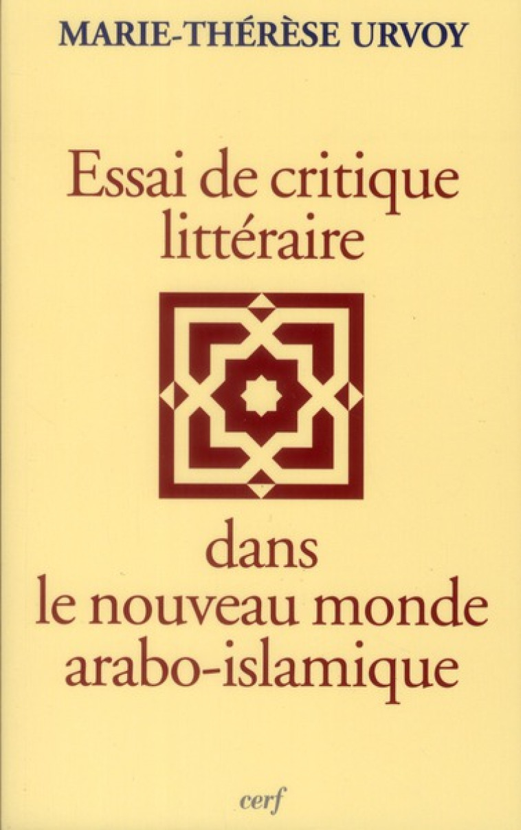 ESSAI DE CRITIQUE LITTERAIRE DANS LE NOUVEAU MONDE ARABO-ISLAMIQUE - URVOY MARIE-THERESE - CERF