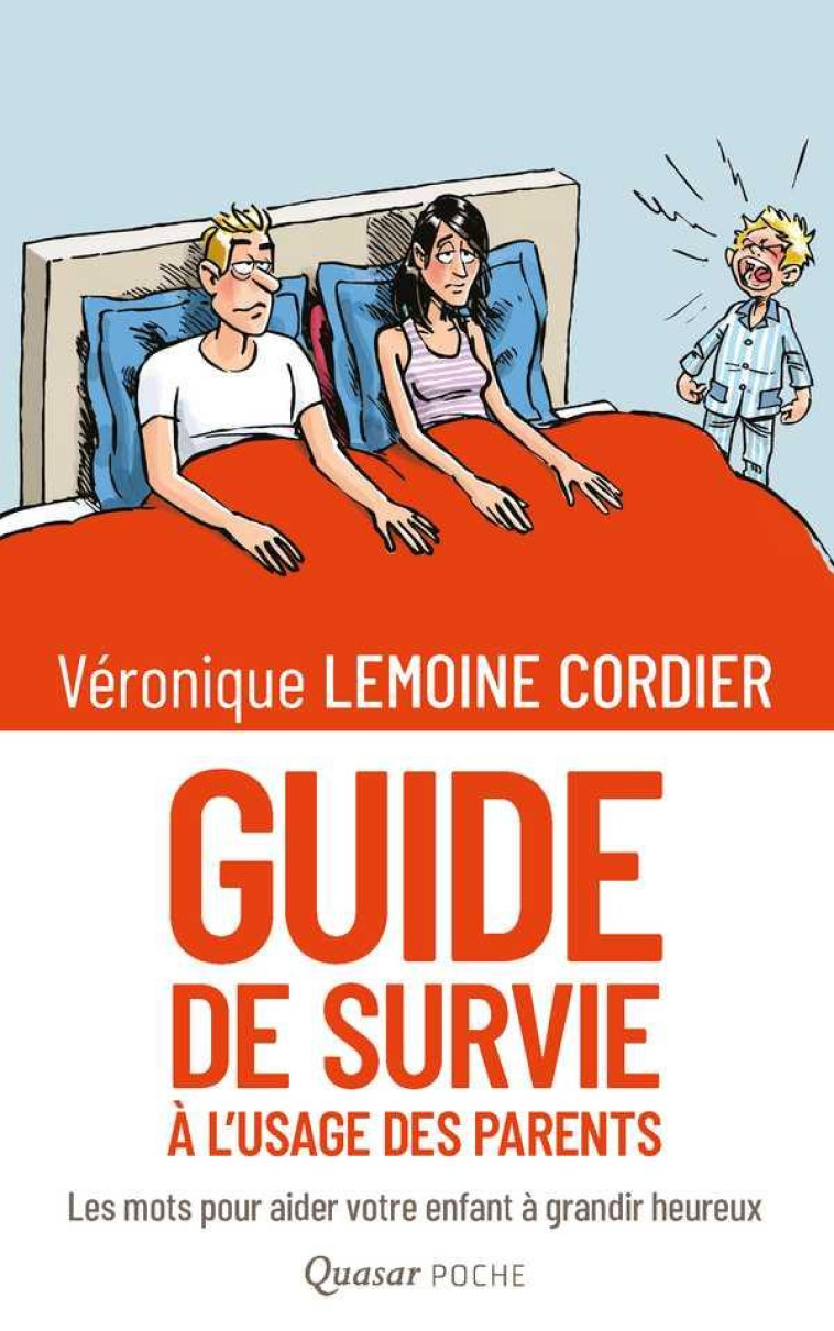 GUIDE DE SURVIE A L-USAGE DES PARENTS - FORMAT POCHE - LES MOTS POUR AIDER VOTRE ENFANT A GRANDIR HE - LEMOINE-CORDIER V. - QUASAR