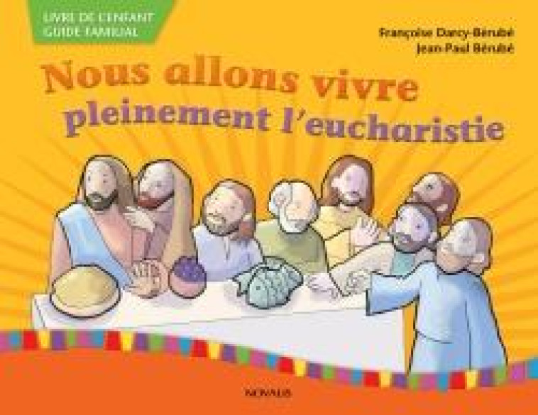 NOUS ALLONS VIVRE PLEINEMENT L-EUCHARISTIE - BERUBE/DARCY-BERUBE - NOVALIS