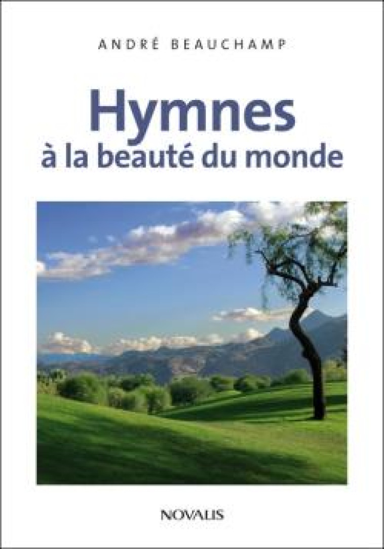 HYMNES A LA BEAUTE DU MONDE - BEAUCHAMP ANDRE - NOVALIS