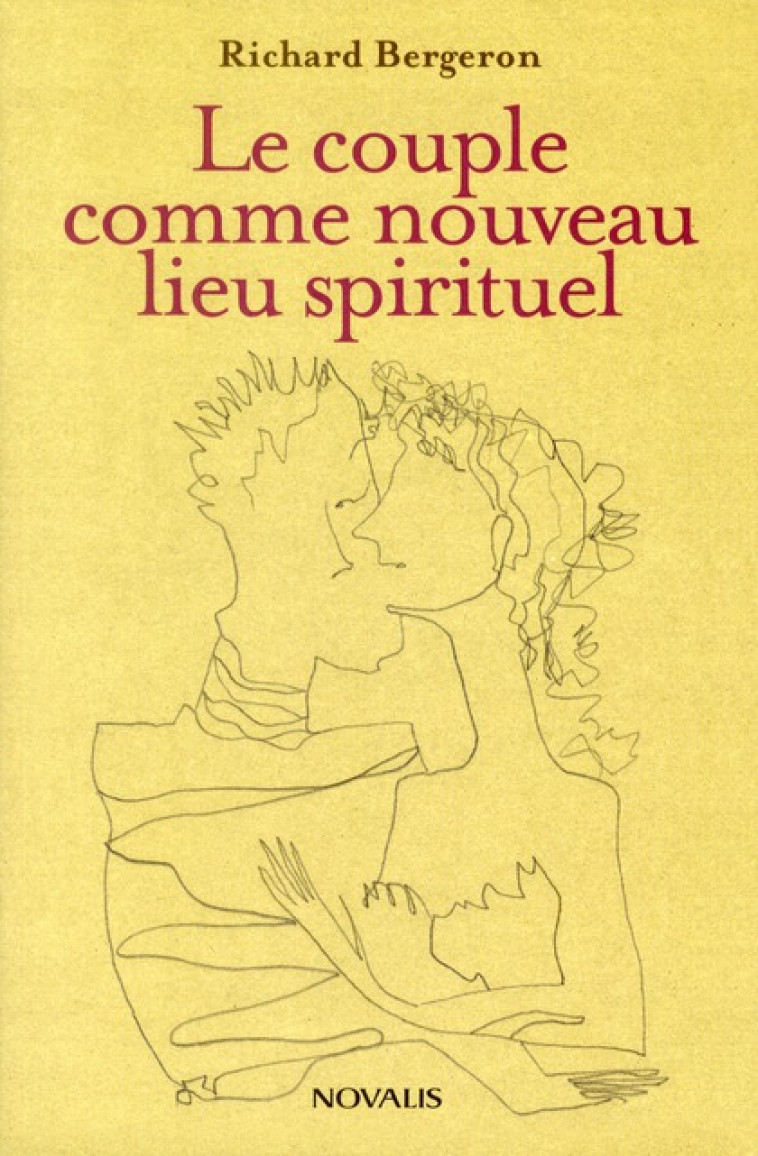 LE COUPLE COMME NOUVEAU LIEU SPIRITUEL - BERGERON RICHARD - NOVALIS