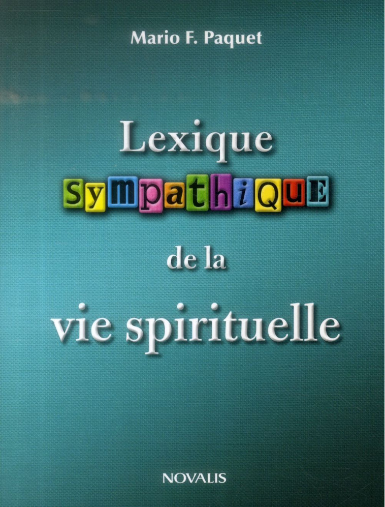 LEXIQUE SYMPATHIQUE DE LA VIE SPIRITUELLE - PAQUET MARIO F. - NOVALIS