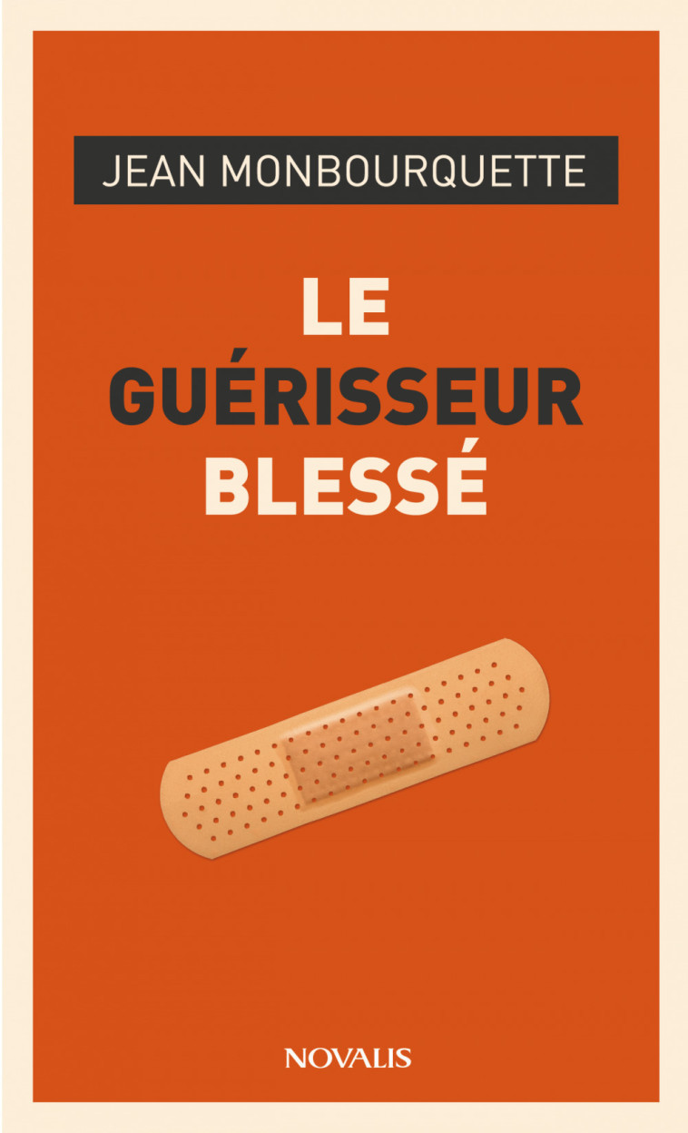 LE GUERISSEUR BLESSE - MONBOURQUETTE JEAN - NOVALIS