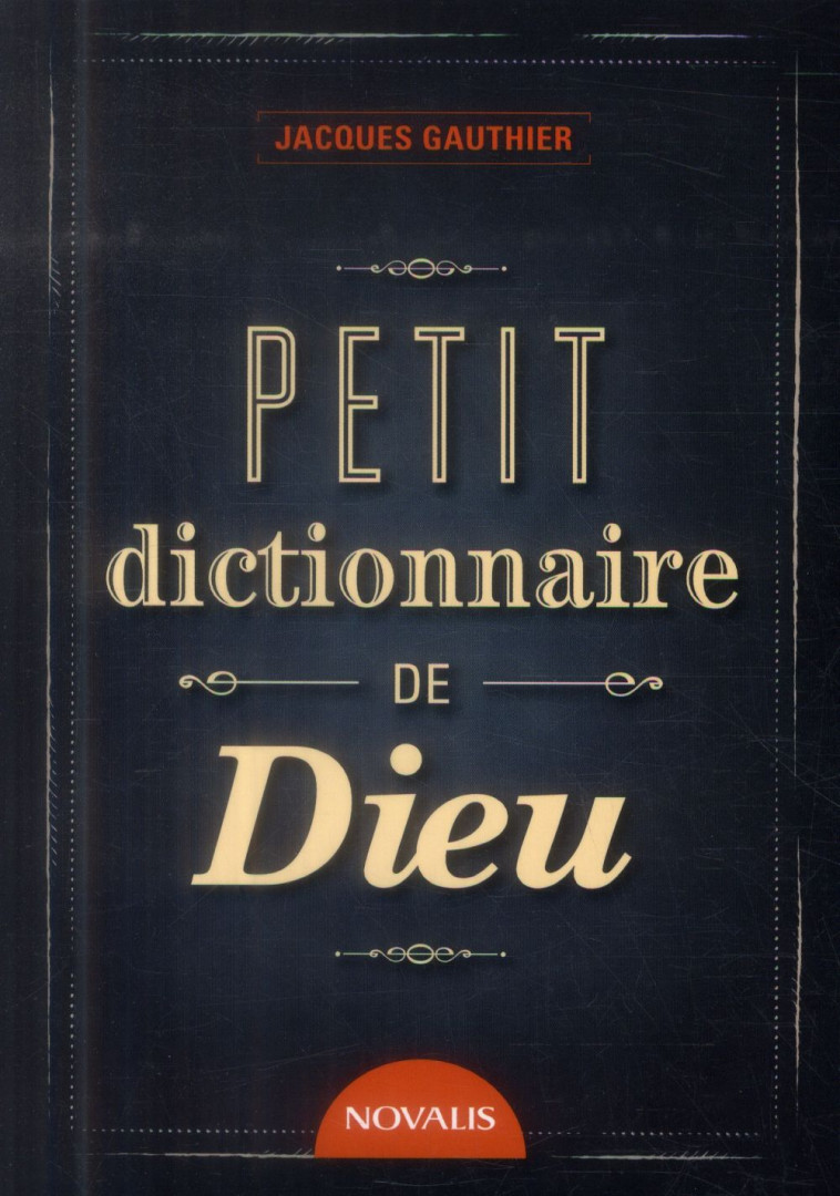 PETIT DICTIONNAIRE DE DIEU - GAUTHIER JACQUES - NOVALIS