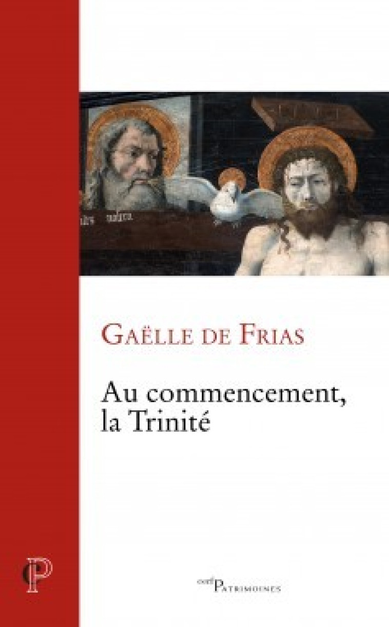 AU COMMENCEMENT, LA TRINITE - Gaelle de Frias,  FRIAS GAELLE DE - CERF