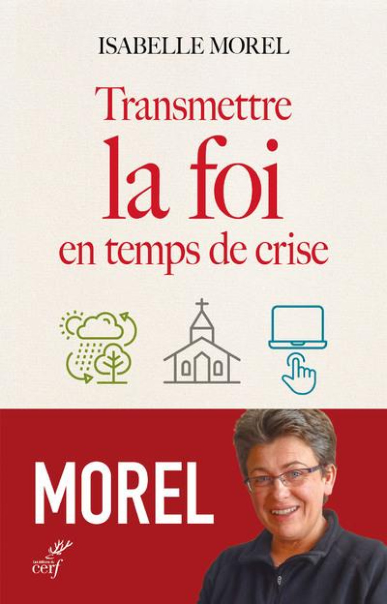 TRANSMETTRE LA FOI EN TEMPS DE CRISE - MOREL ISABELLE - CERF