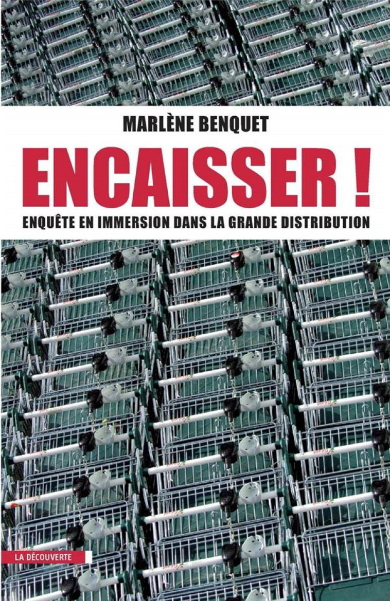 ENCAISSER ! ENQUE TE EN IMMERSION DANS LA GRANDE DISTRIBUTION - BENQUET MARLENE - La Découverte