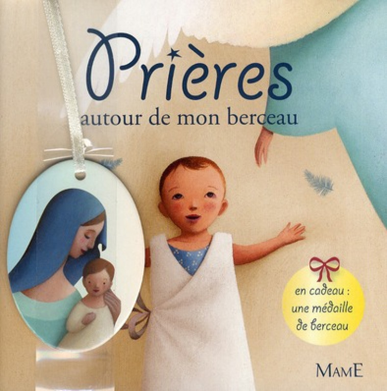 PRIERES AUTOUR DE MON BERCEAU (+MEDAILLE DE BERCEAU) - AMIOT/PUYBARET - MAME