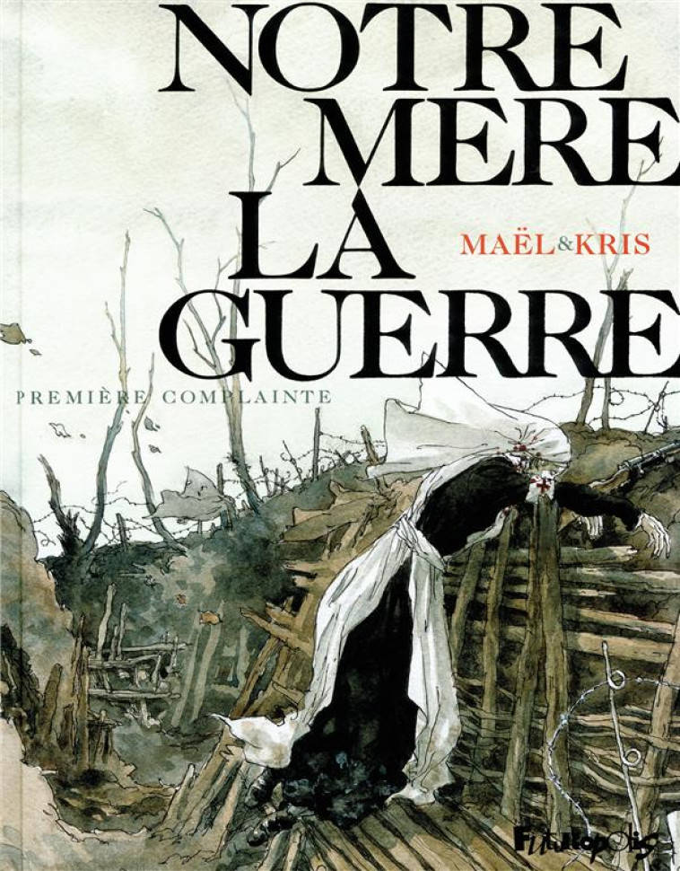 NOTRE ME RE LA GUERRE - VOL01 - PREMIERE COMPLAINTE - KRIS/MAEL - GALLISOL