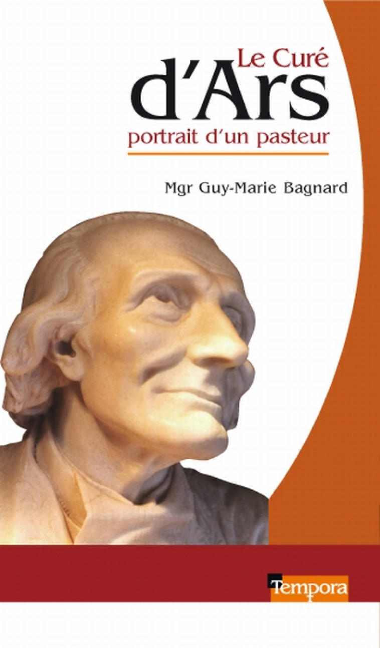 LE CURE  D-ARS - PORTRAIT D-UN PASTEUR - BAGNARD GUY - ARTEGE