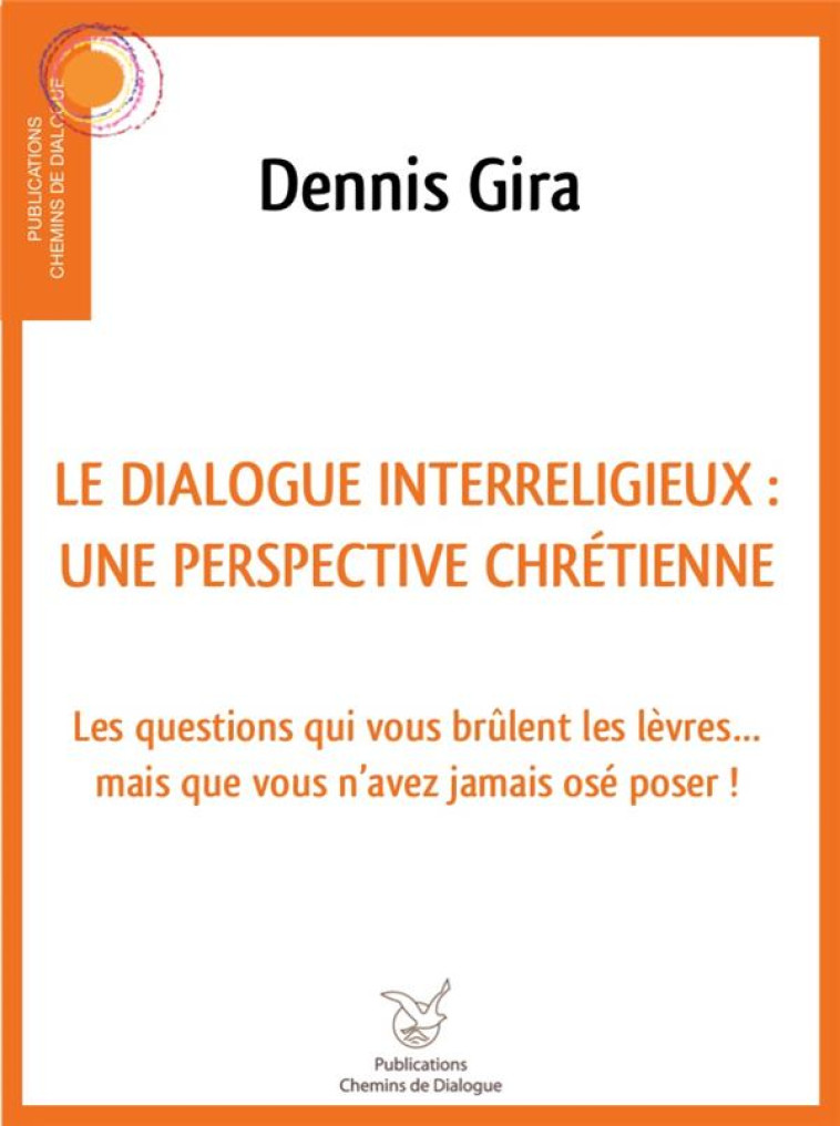 LE DIALOGUE INTER-RELIGIEUX UNE PERSPECTIVE CHRETIENNES :LES QUESTIONS QUI - GIRA D - NC