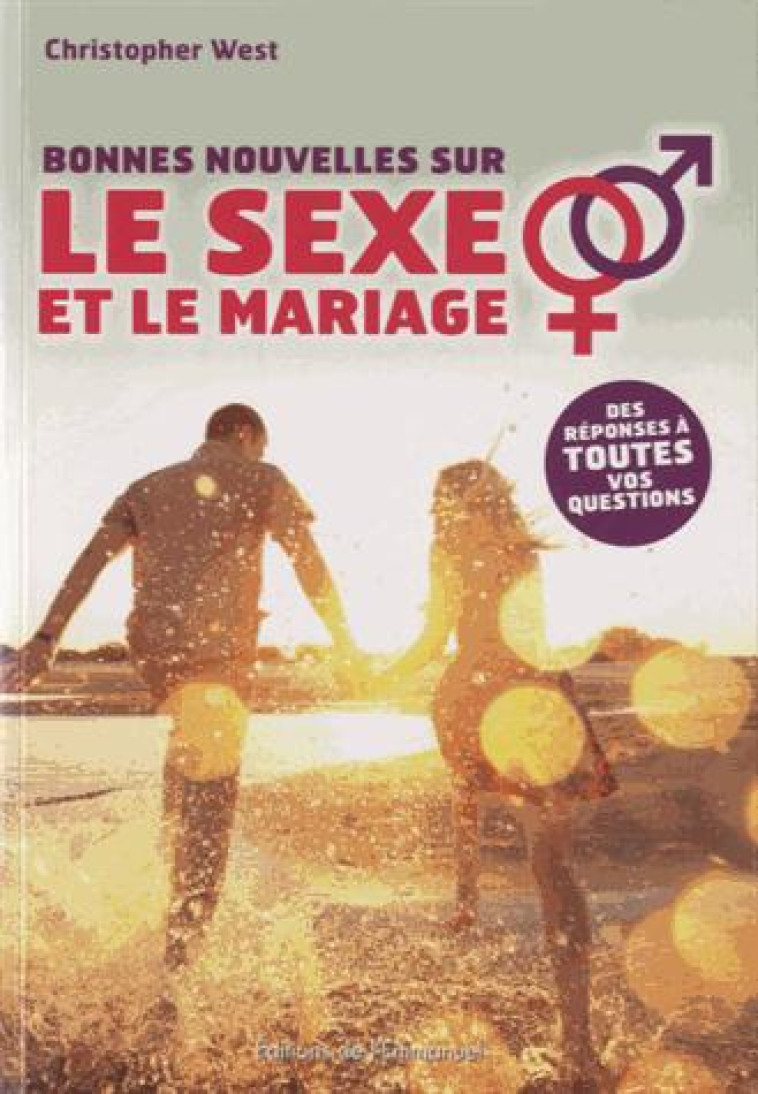 BONNES NOUVELLES SUR LE SEXE ET LE MARIAGE - West Christopher - Ed. de l'Emmanuel