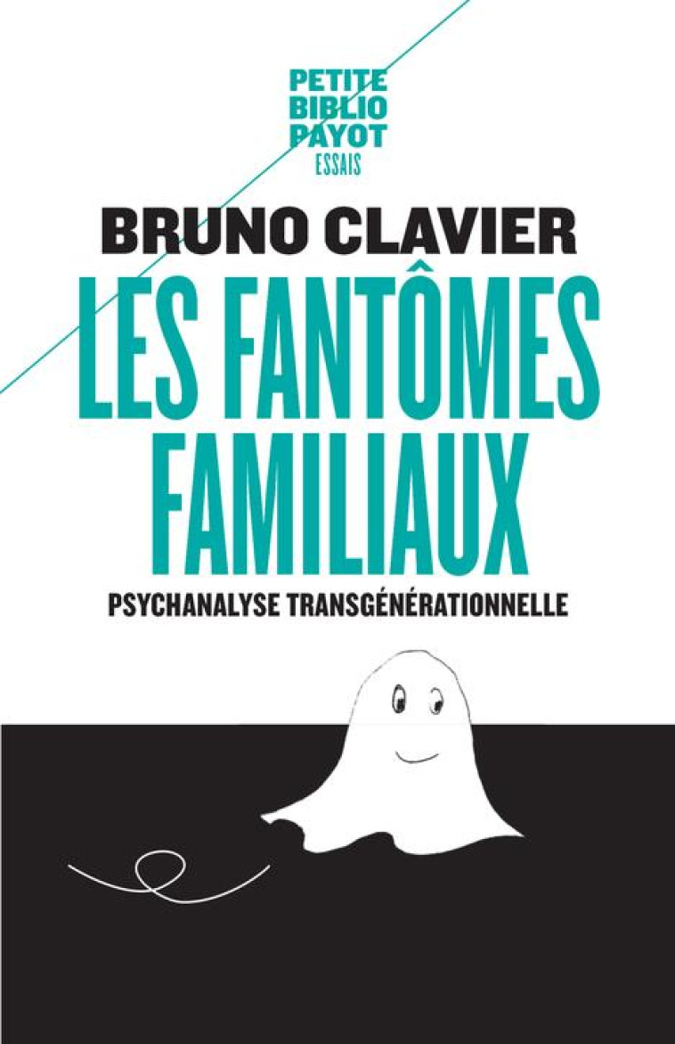 LES FANTOMES FAMILIAUX  -  PSYCHANALYSE TRANSGENERATIONNELLE - CLAVIER, BRUNO - Payot