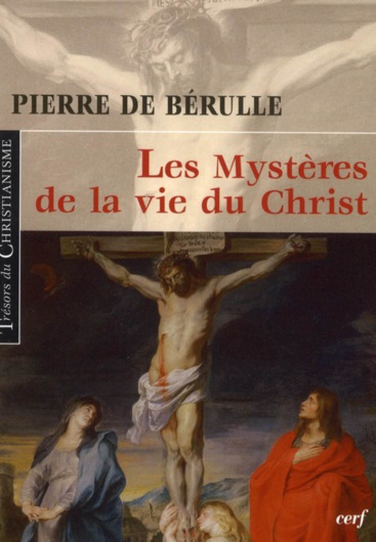 LES MYSTERES DE LA VIE DU CHRIST - BERULLE PIERRE DE - CERF