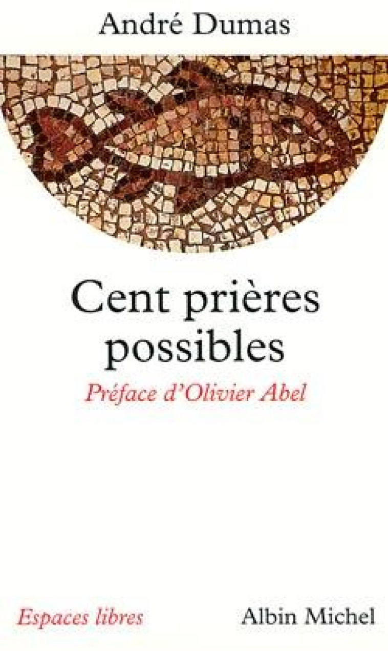 ESPACES LIBRES - T104 - CENT PRIERES POSSIBLES - DUMAS/ABEL - ALBIN MICHEL