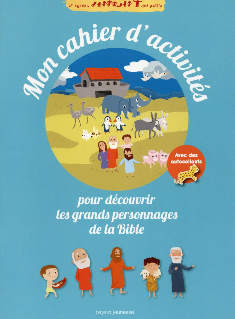 MON CAHIER D-ACTIVITES POUR DECOUVRIR LES GRANDS PERSONNAGES DE LA BIBLE - CHEMIN DES PETITS - ROEDERER CHARLOTTE - Bayard Jeunesse