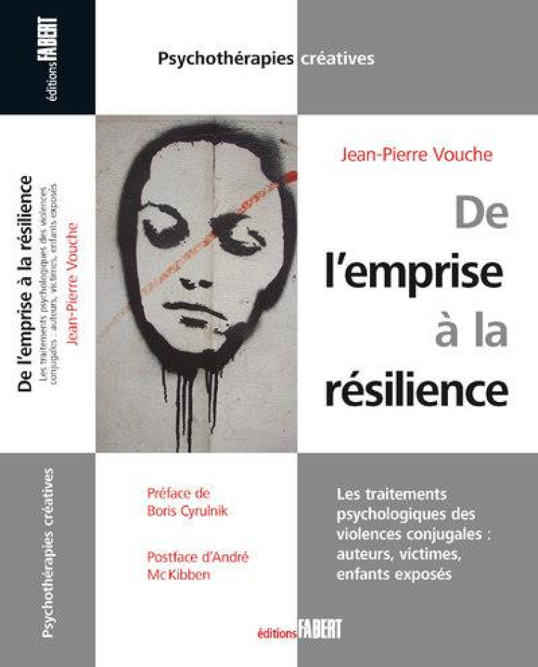 DE L-EMPRISE A LA RESILIENCE. LES TRAITEMENTS PSYCHOLOGIQUES DES VIOLENCES CONJUGALES : AUTEURS, VIC - VOUCHE JEAN-PIERRE - FABERT