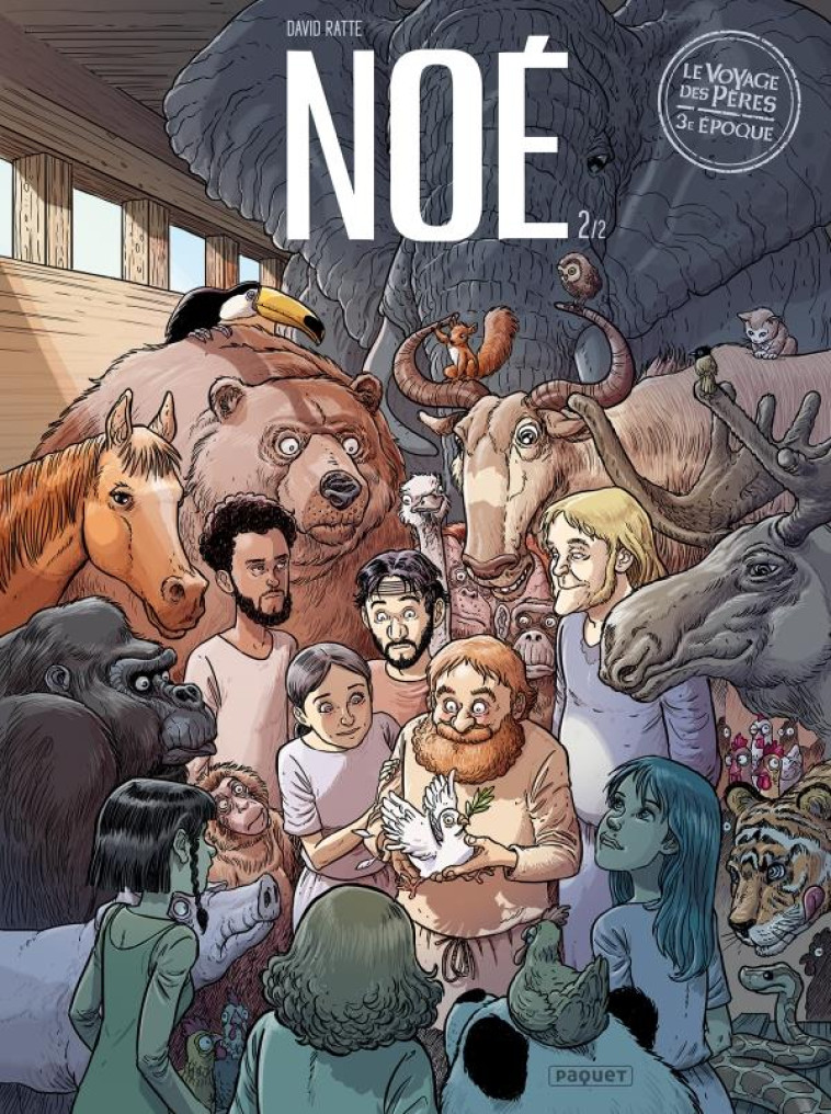 LE VOYAGE DES PERES - 3E EPOQUE TOME 2 : NOE - RATTE, DAVID - PAQUET