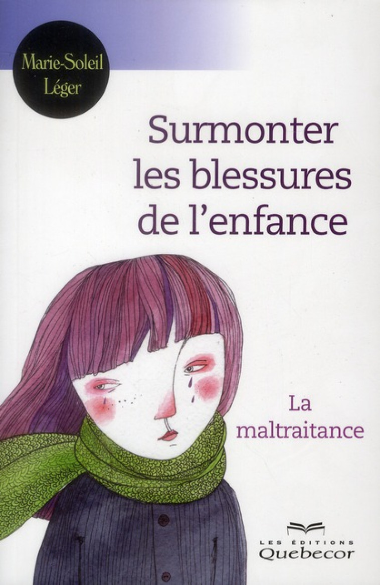 SURMONTER LES BLESSURES DE L'ENFANCE - LEGER, MARIE-SOLEIL - QUEBECOR