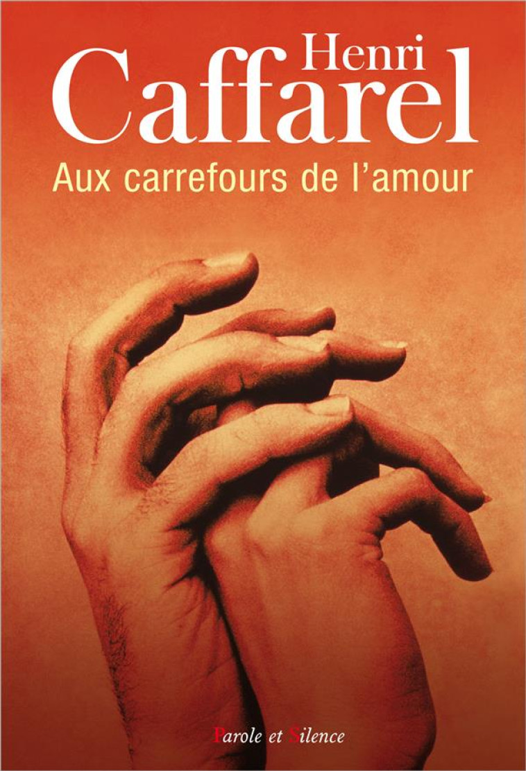 AUX CARREFOURS DE L-AMOUR - CAFFAREL HENRI - PAROLE SILENCE