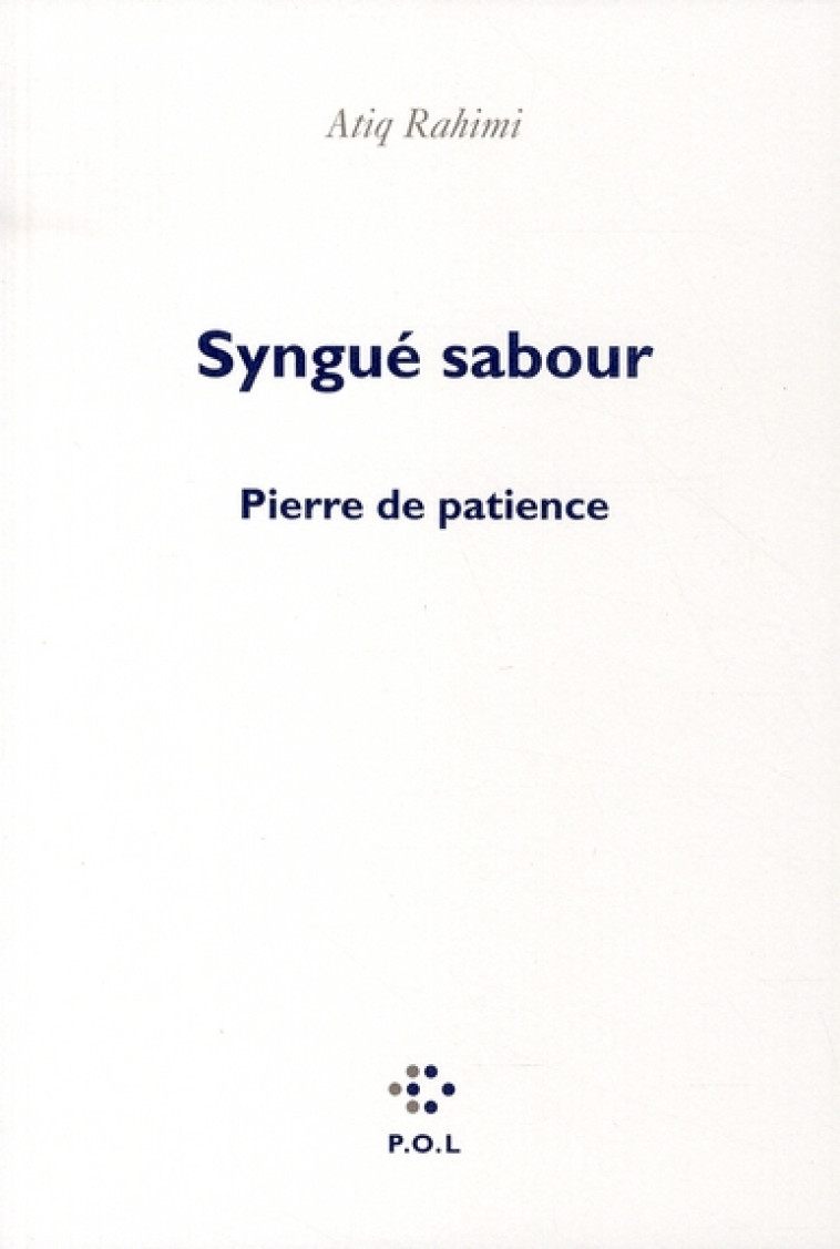 SYNGUE SABOUR - PIERRE DE PATIENCE - RAHIMI ATIQ - POL