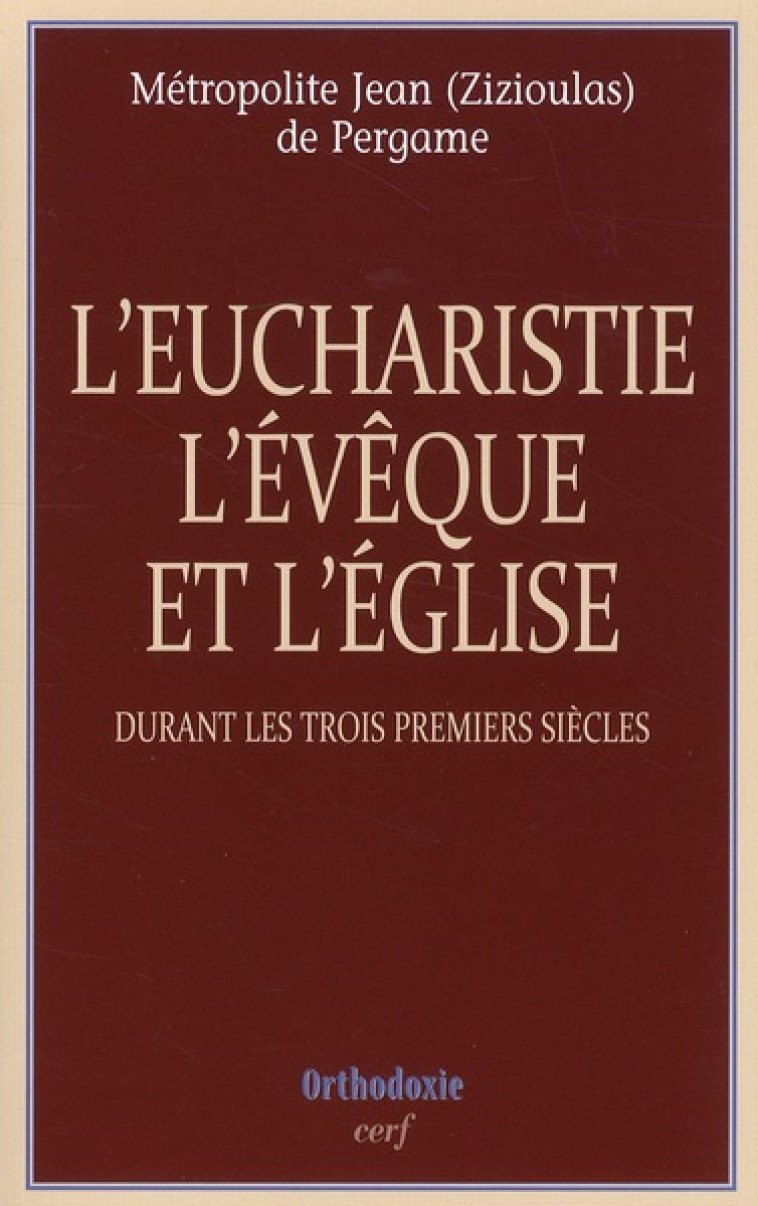 L-EUCHARISTIE, L-EVEQUE ET L-EGLISE - ZIZIOULAS JEAN - CERF