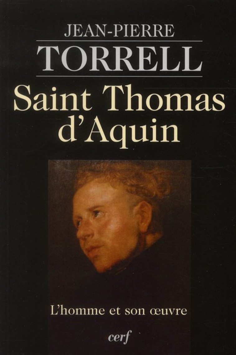 SAINT THOMAS D-AQUIN - L-HOMME ET SON OEUVRE - TORRELL JEAN-PIERRE - CERF