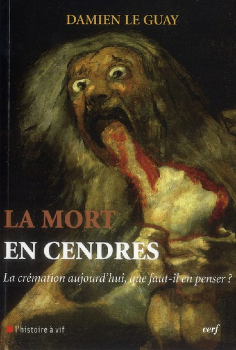 LA MORT EN CENDRES - LA CREMATION AUJOURD-HUI, QUEFAUT-IL EN PENSER ? - LE GUAY DAMIEN - CERF