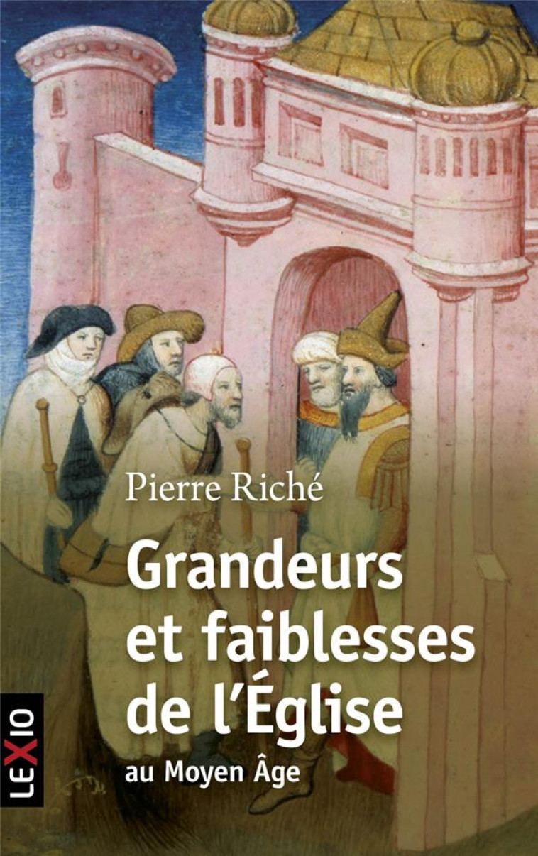 GRANDEURS ET FAIBLESSES DE L-EGLISE AU MOYEN AGE - RICHE PIERRE - Cerf