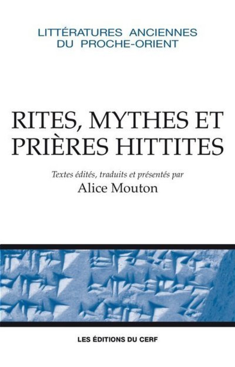 RITES, MYTHES ET PRIERES HITTITES - Alice Mouton - CERF