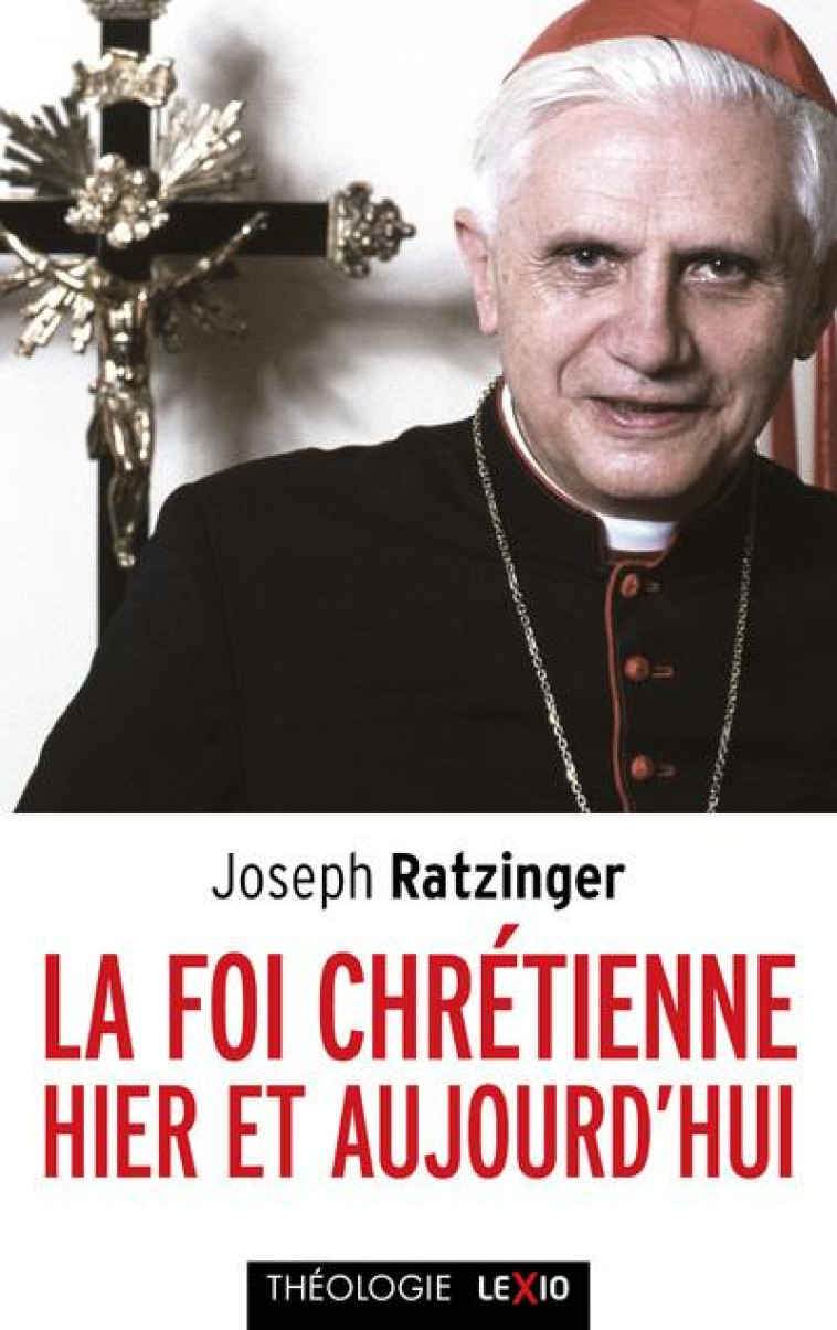 LA FOI CHRETIENNE HIER ET AUJOURD-HUI - RATZINGER JOSEPH - CERF