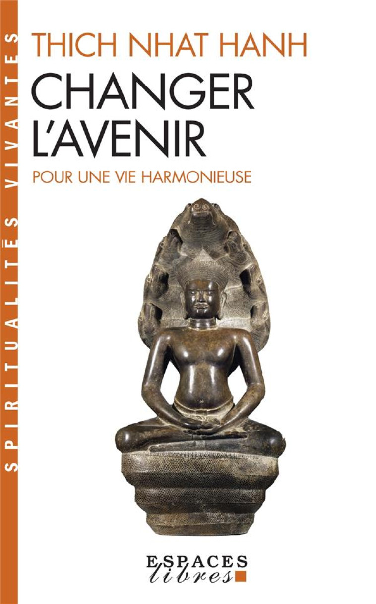 SPIRITUALITES VIVANTES POCHE - T234 - CHANGER L-AVENIR (ESPACES LIBRES - SPIRITUALITES VIVANTES) - THICH NHAT HANH - ALBIN MICHEL