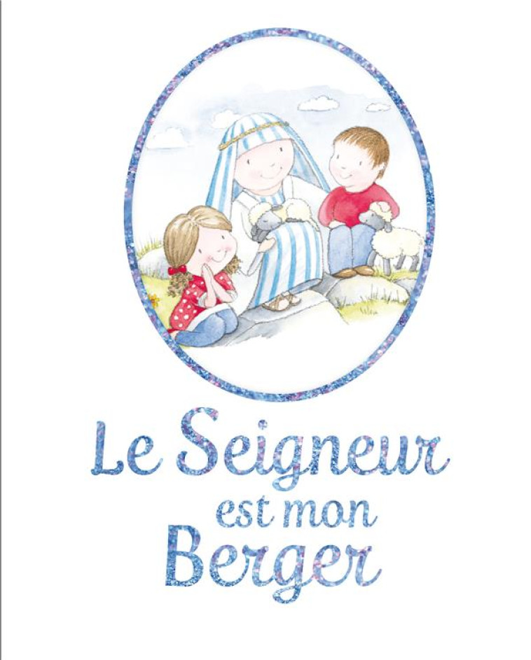 LE SEIGNEUR EST MON BERGER - POUR LES ENFANTS - DAVID/CLAY - Ed. des Béatitudes