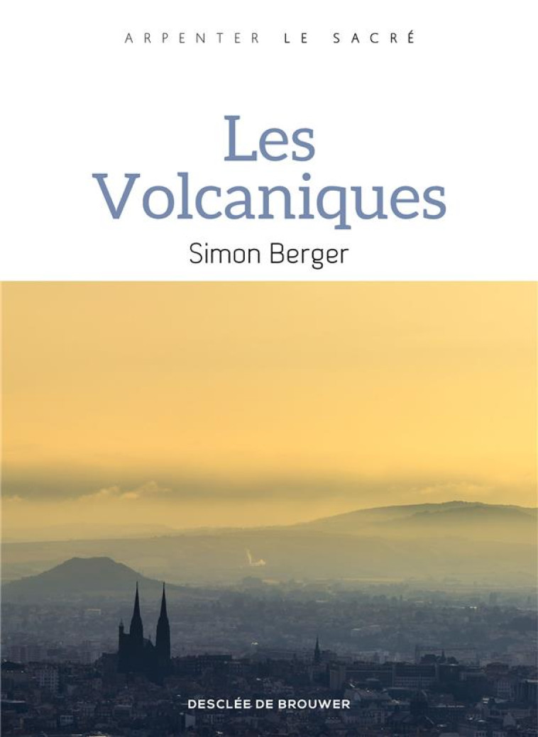 LES VOLCANIQUES - BERGER SIMON - Desclee De Brouwer