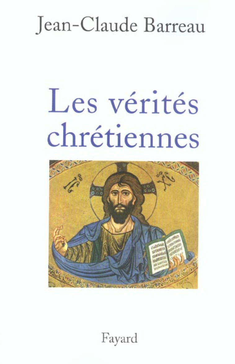 LES VERITES CHRETIENNES - BARREAU JEAN-CLAUDE - FAYARD