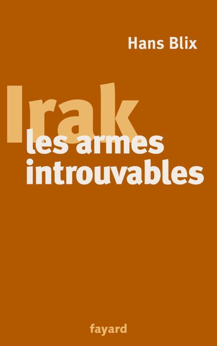 IRAK, LES ARMES INTROUVABLES - BLIX HANS - FAYARD