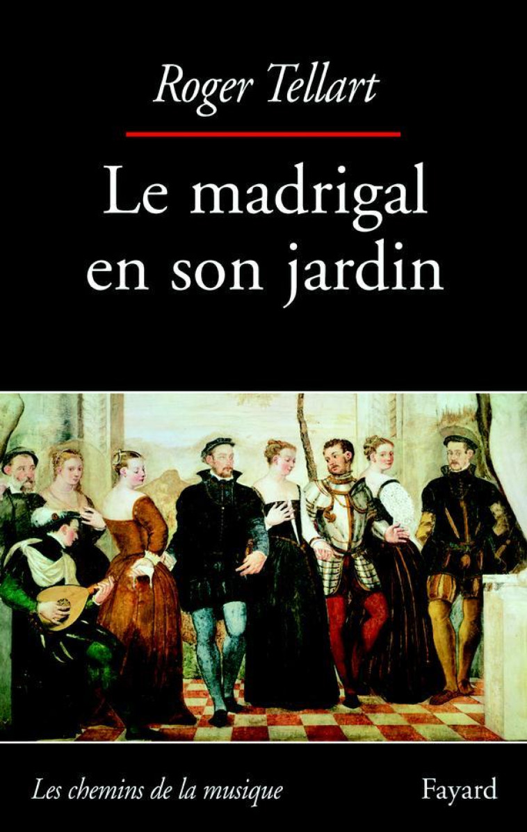 LE MADRIGAL EN SON JARDIN - TELLART ROGER - FAYARD