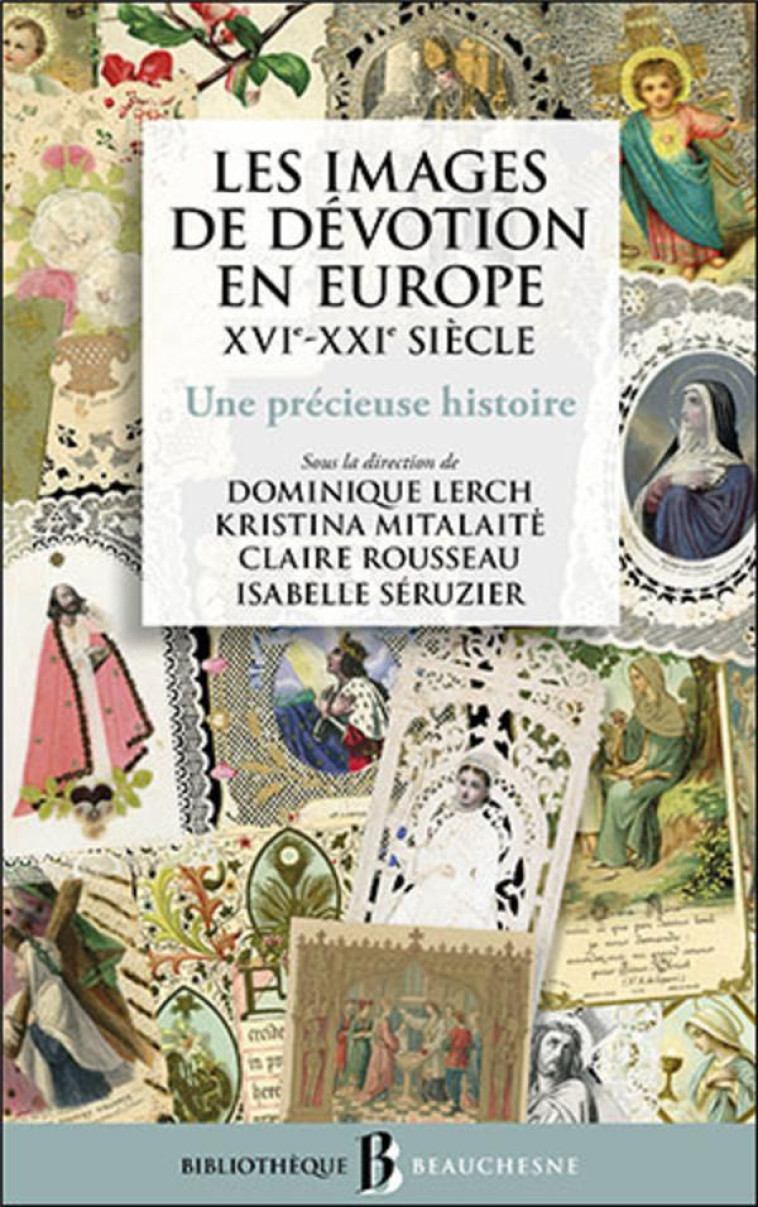 LES IMAGES DE DEVOTION EN EUROPE - LERCH DOMINIQUE - BEAUCHESNE